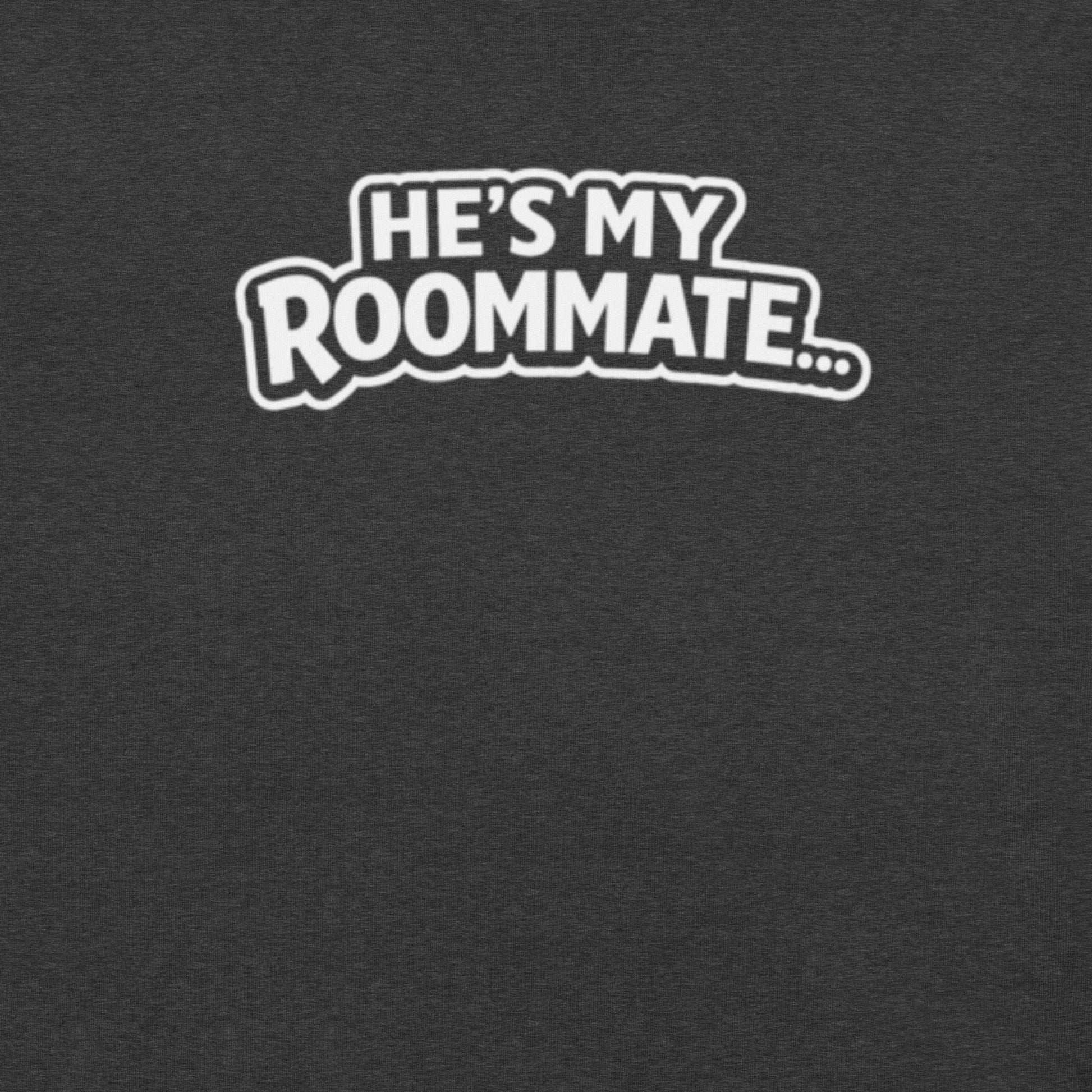 He's My Roommate funny gay humor t-shirt logo with bold white lettering and outlined text design