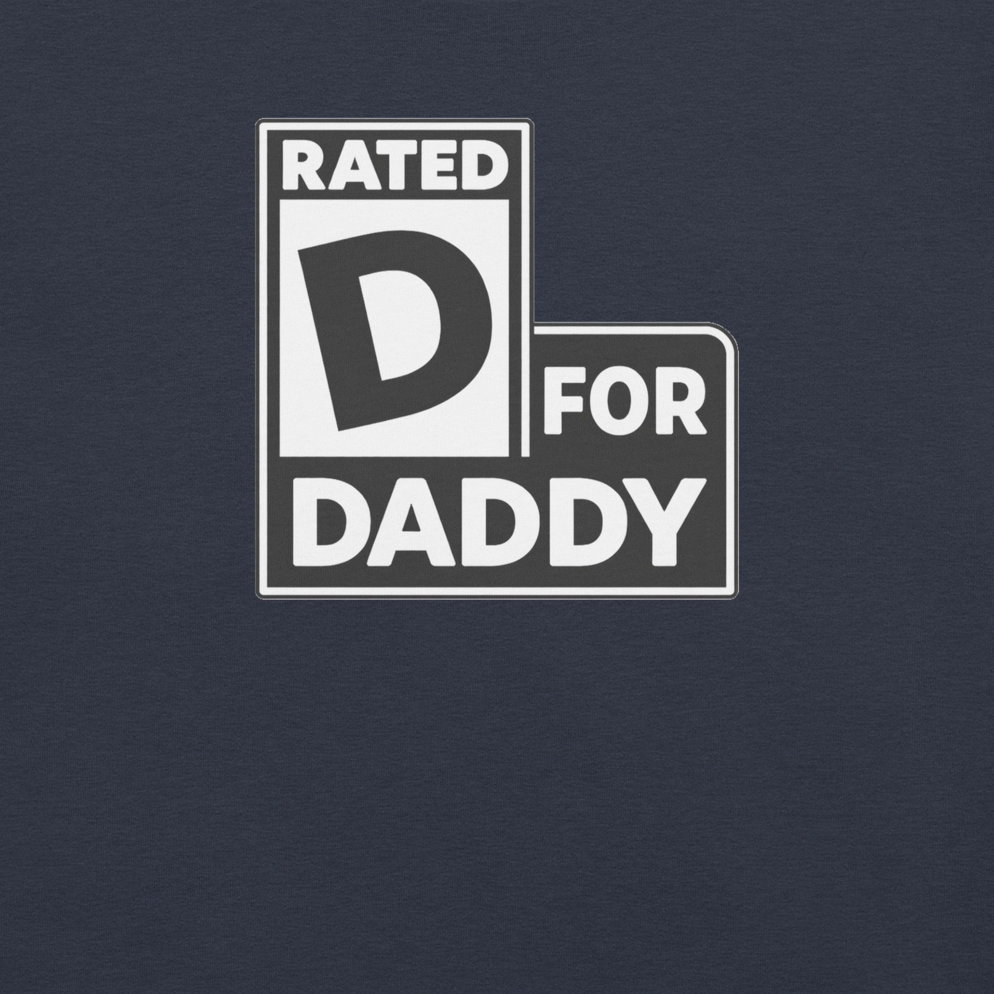 Badditude Rated D for Daddy T-shirt in navy featuring bold daddy graphic