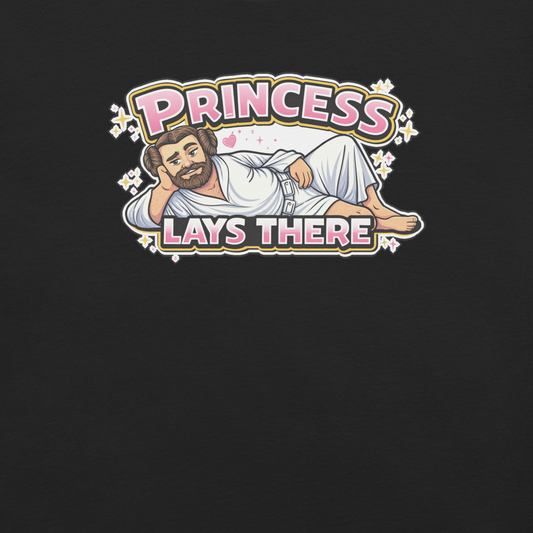 Princess Lays There Bold Gay Graphic T-Shirt